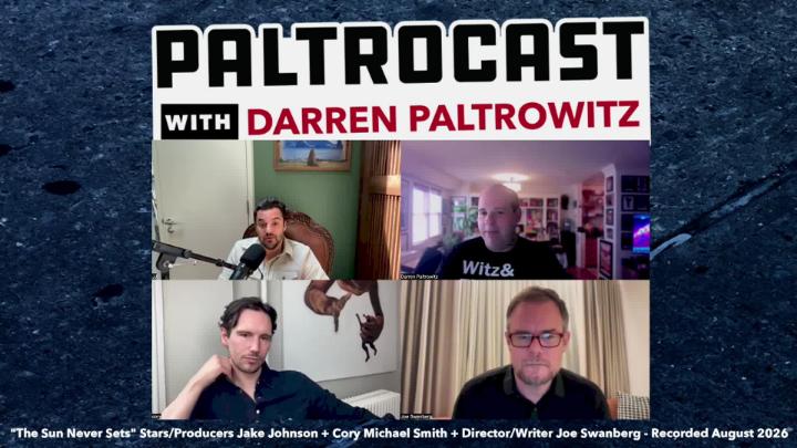 Thumbnail image for Paltrocast - Cast _ Crew From The Sun Never Sets _ Mooch Darren Paltrowitz